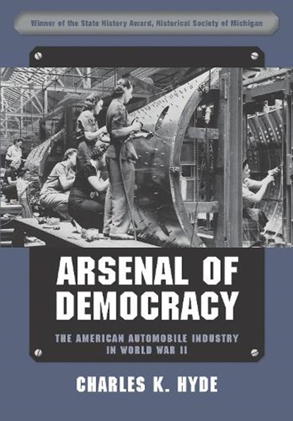Arsenal of Democracy, Charles K. Hyde - Paperback - 9780814352373