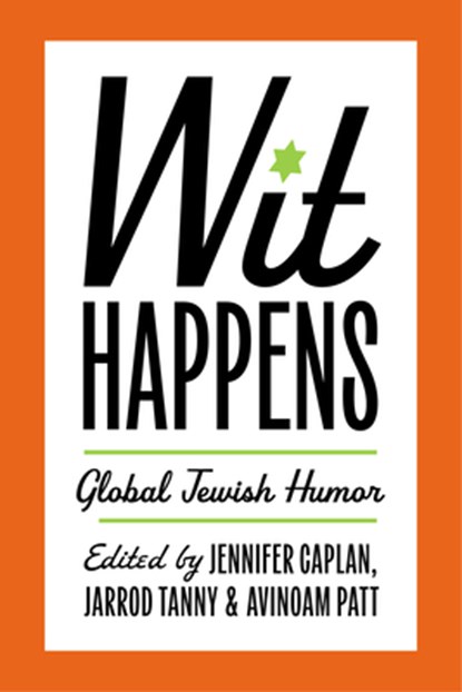 Wit Happens, Jennifer Caplan ; Jarrod Tanny ; Avinoam Patt - Paperback - 9780814352595