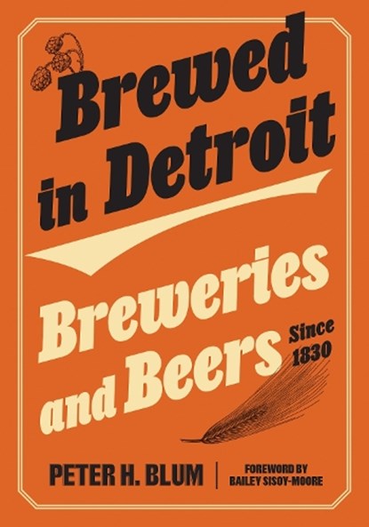 Brewed in Detroit, Peter H. Blum - Paperback - 9780814352717