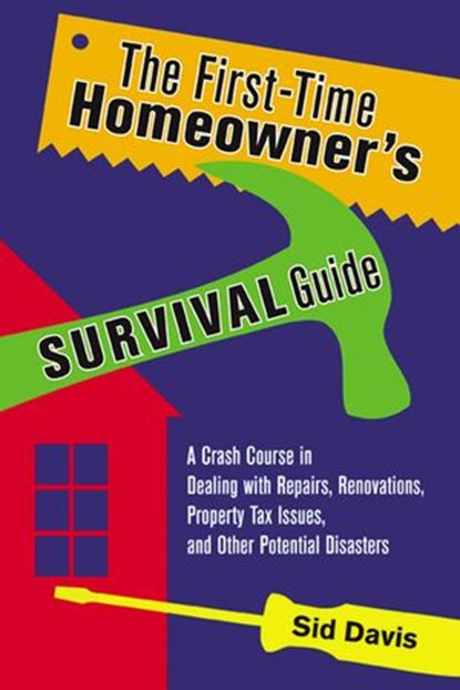 The First-Time Homeowner's Survival Guide, Sid Davis - Ebook - 9780814400586