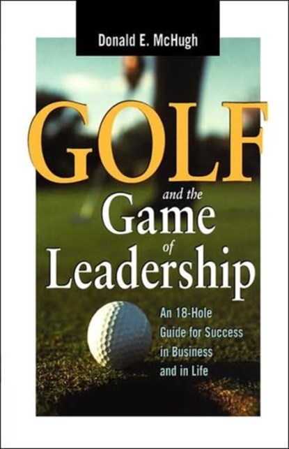 Golf and the Game of Leadership, Donald E. MCHUGH - Paperback - 9780814400999