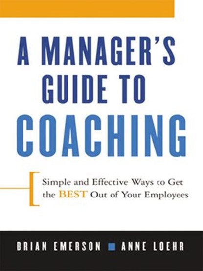 A Manager's Guide to Coaching, Anne Loehr ; Brian Emerson - Ebook - 9780814410813