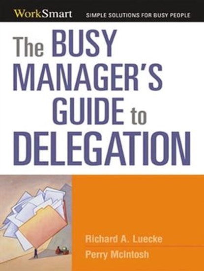 The Busy Manager's Guide to Delegation, Richard A. Luecke ; Perry McIntosh - Ebook - 9780814414750