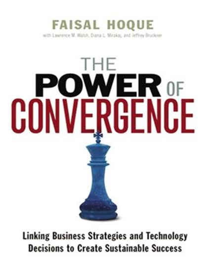 The Power of Convergence, Faisal Hoque ; Lawrence Walsh ; Diana Mirakaj ; Jeffrey Bruckner - Ebook - 9780814416969