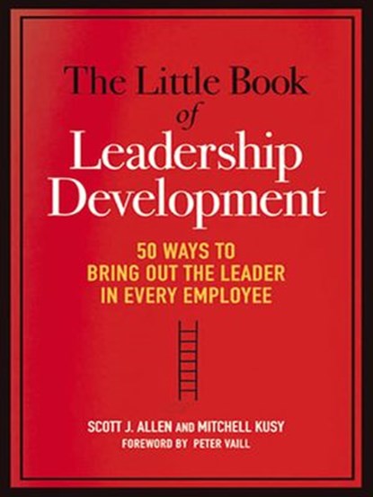 The Little Book of Leadership Development, Stephanie Allen ; Mitchell KUSY - Ebook - 9780814417577