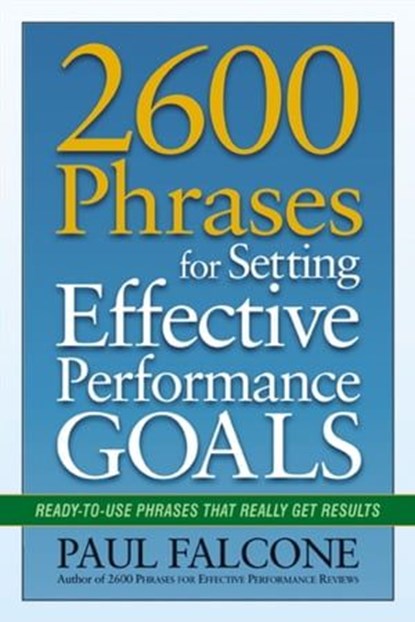 2600 Phrases for Setting Effective Performance Goals, Paul Falcone - Ebook - 9780814417768
