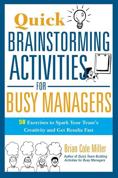 Quick Brainstorming Activities for Busy Managers, Brian Miller - Paperback - 9780814417928