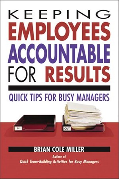 Keeping Employees Accountable for Results, Brian Miller - Ebook - 9780814429020
