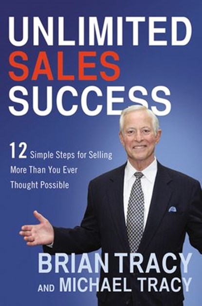 Unlimited Sales Success, Brian Tracy ; Michael Tracy - Ebook - 9780814433256