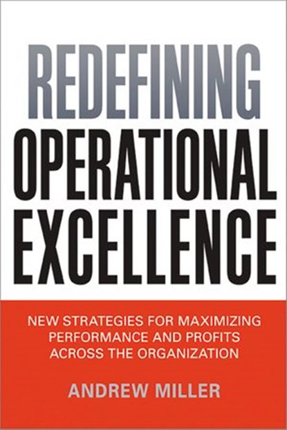 Redefining Operational Excellence, Andrew Miller - Ebook - 9780814433980