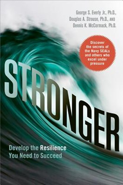 Stronger: Develop the Resilience You Need to Succeed, GEORGE S.,  Jr. Everly ; Douglas A. Strouse ; Dennis K. Mccormack - Gebonden - 9780814436042