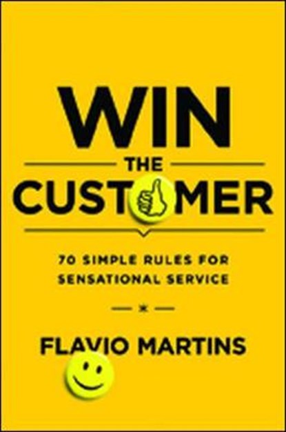 Win the Customer: 70 Simple Rules for Sensational Service, A. Da Cruz Martins - Gebonden - 9780814436240