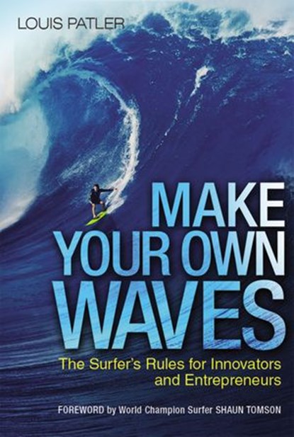 Make Your Own Waves, Louis Patler ; Shaun TOMSON - Ebook - 9780814437247
