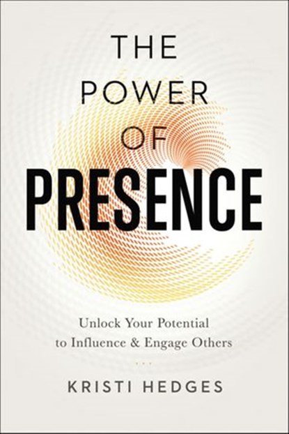 The Power of Presence, Kristi Hedges - Ebook - 9780814437865