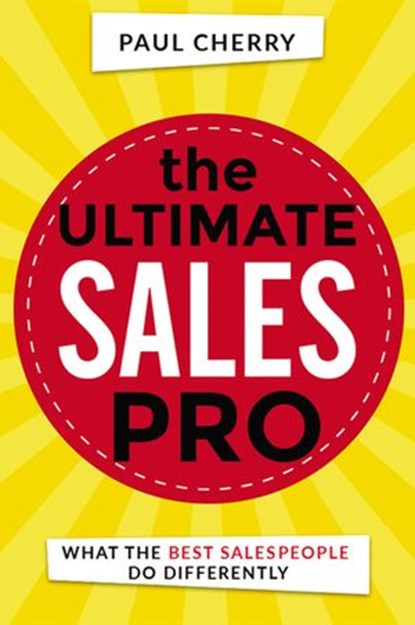 The Ultimate Sales Pro, Paul Cherry - Ebook - 9780814438961