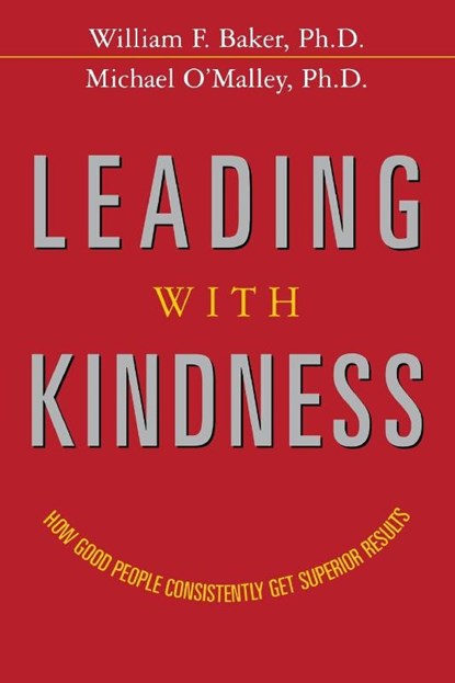 Leading with Kindness, William Baker ; Michael O'Malley - Paperback - 9780814439425