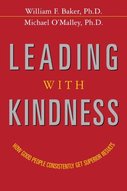 Leading with Kindness, William Baker ; Michael O'Malley - Paperback - 9780814439425