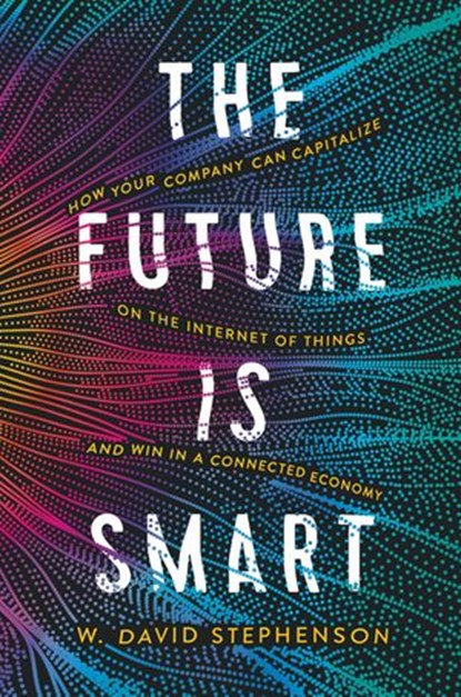 The Future is Smart, W. David Stephenson - Ebook - 9780814439784