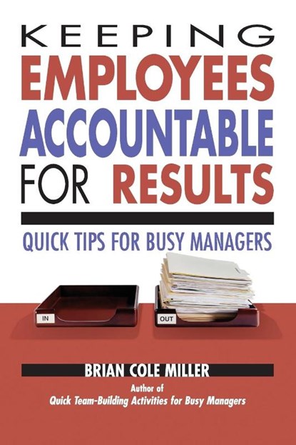 Keeping Employees Accountable for Results, Brian Miller - Paperback - 9780814473207