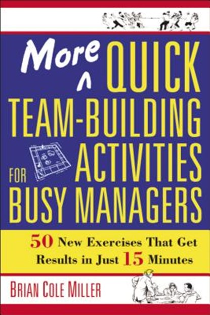 More Quick Team-Building Activities for Busy Managers, Brian Miller - Paperback - 9780814473788