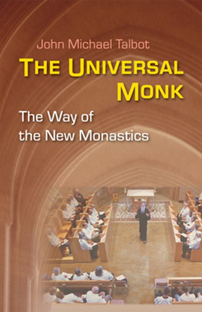 The Universal Monk, John Michael Talbot - Paperback - 9780814633410
