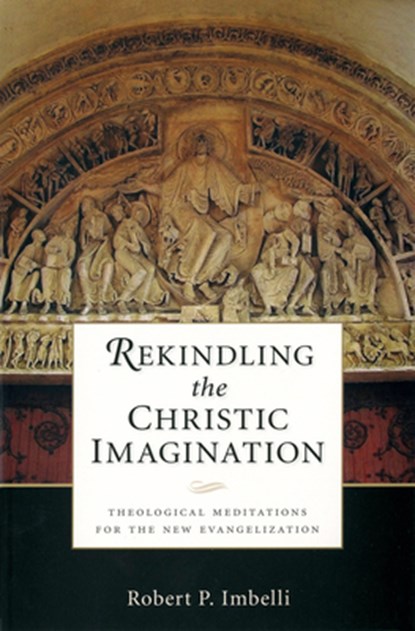 Rekindling the Christic Imagination, Robert P. Imbelli - Paperback - 9780814635506