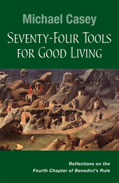 Seventy-Four Tools for Good Living, Michael Casey - Paperback - 9780814637203