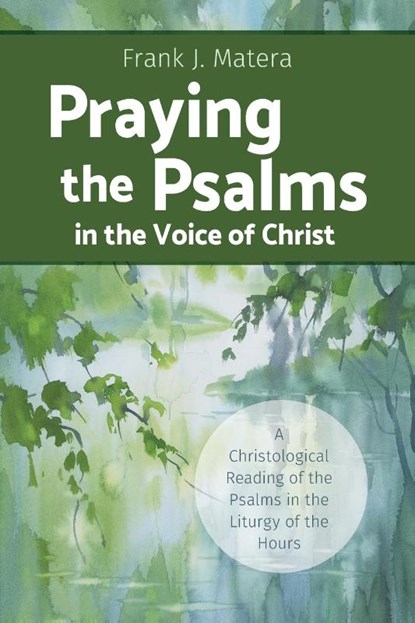 Praying the Psalms in the Voice of Christ, Frank J Matera - Paperback - 9780814667590