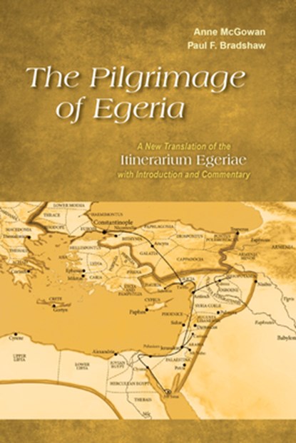 The Pilgrimage of Egeria, Anne McGowan ; Paul F. Bradshaw - Paperback - 9780814684214