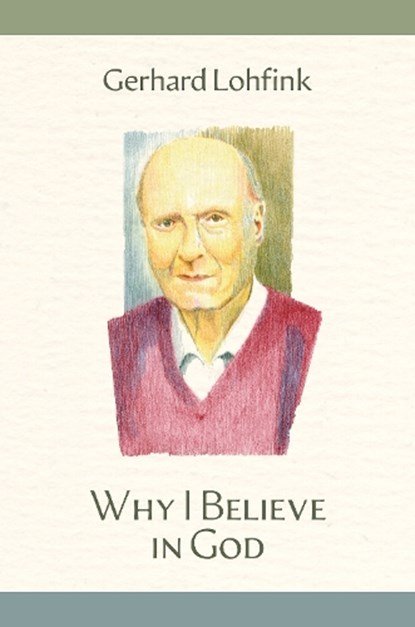 Why I Believe in God, Gerhard Lohfink - Gebonden - 9780814689974