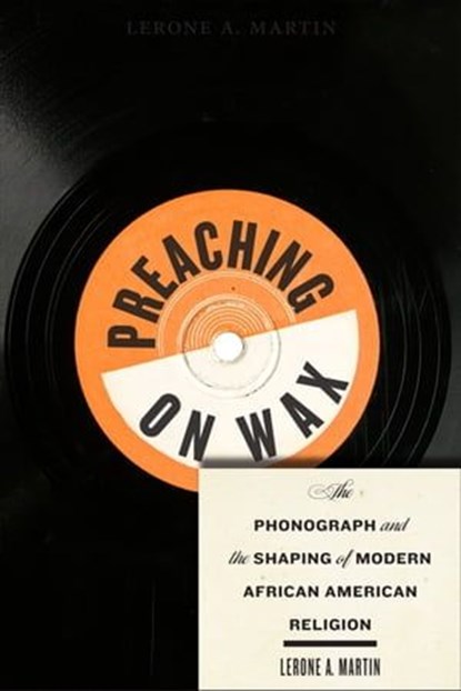 Preaching on Wax, Lerone A Martin - Ebook - 9780814708125