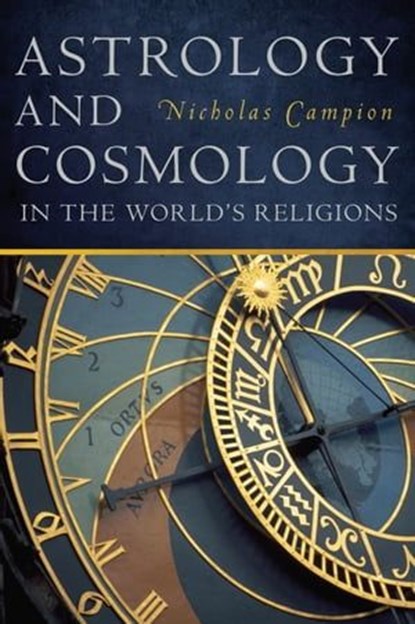 Astrology and Cosmology in the World’s Religions, Nicholas Campion - Ebook - 9780814708422