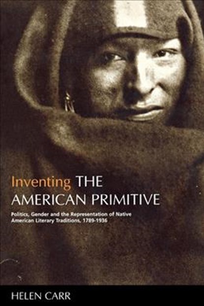 Inventing the American Primitive, Helen Carr - Gebonden - 9780814715482