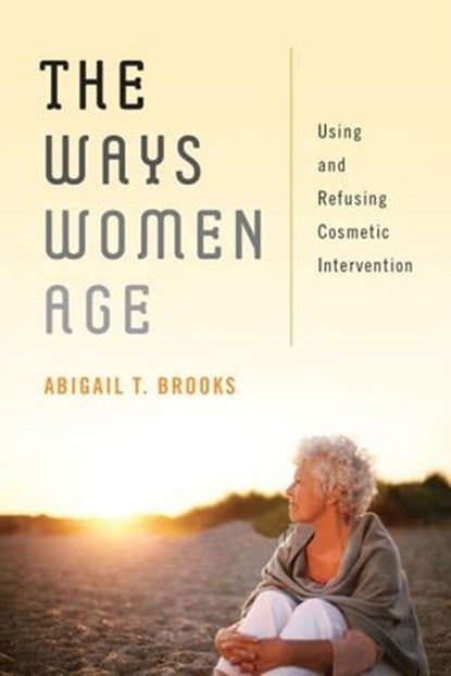 The Ways Women Age, Abigail T Brooks - Ebook - 9780814725207