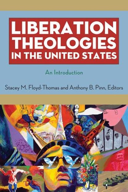 Liberation Theologies in the United States, Stacey M. Floyd-Thomas ; Anthony B. Pinn - Paperback - 9780814727652