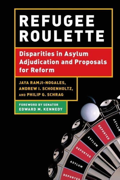 Refugee Roulette, Philip G. Schrag ; Andrew I. Schoenholtz ; Jaya Ramji-Nogales - Paperback - 9780814741061