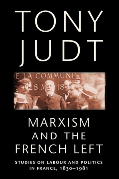 Marxism and the French Left, Tony Judt - Paperback - 9780814743522