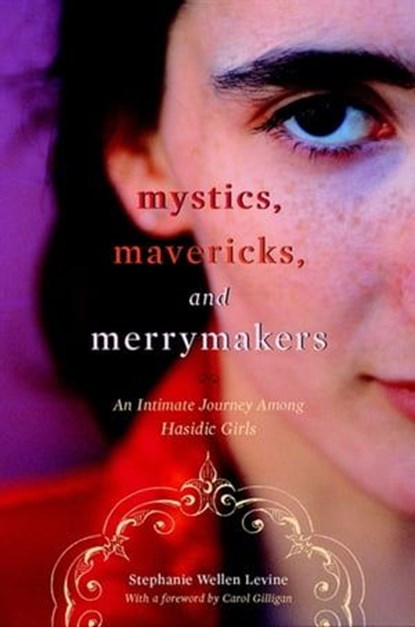 Mystics, Mavericks, and Merrymakers, Stephanie Wellen Levine ; Carol Gilligan - Ebook - 9780814752401