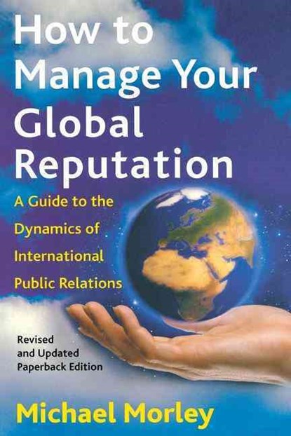 How to Manage Your Global Reputation, Michael Morley - Paperback - 9780814756799