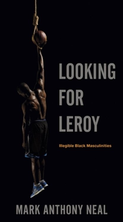 Looking for Leroy, Mark Anthony Neal - Paperback - 9780814758366