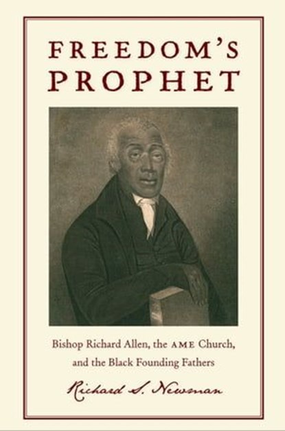 Freedom's Prophet, Richard S Newman - Ebook - 9780814758526