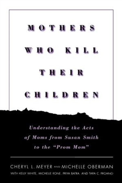 Mothers Who Kill Their Children, Cheryl L Meyer ; Michelle Oberman ; Kelly White ; Michelle Rone - Ebook - 9780814761281
