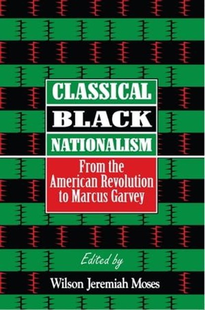 Classical Black Nationalism, Wilson J Moses - Ebook - 9780814764282