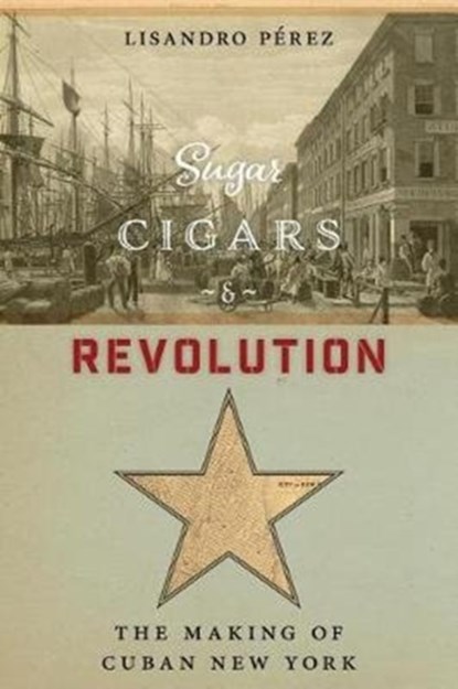 Sugar, Cigars, and Revolution, Lisandro Perez - Gebonden - 9780814767276