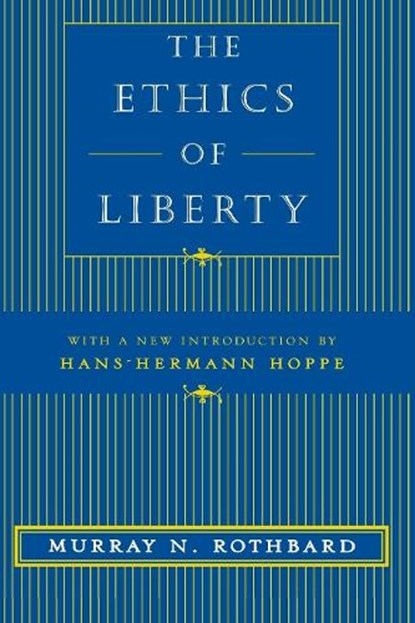 The Ethics of Liberty, Murray N. Rothbard - Paperback - 9780814775592