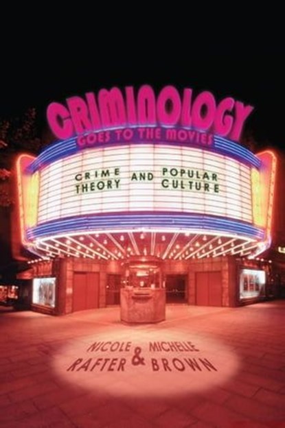 Criminology Goes to the Movies, Nicole Rafter ; Michelle Brown - Ebook - 9780814777411