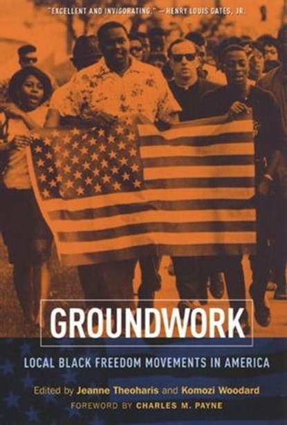 Groundwork, Jeanne Theoharis ; Komozi Woodard ; Charles M. Payne - Ebook - 9780814783450