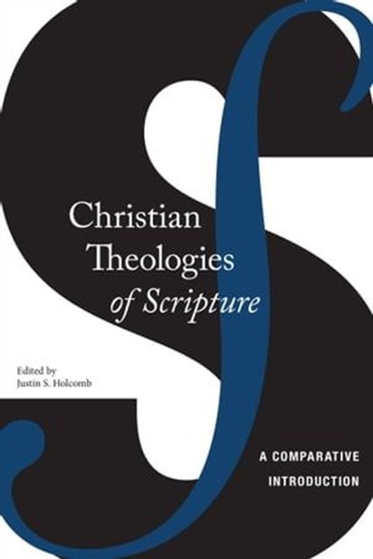 Christian Theologies of Scripture, Justin S Holcomb - Ebook - 9780814790656