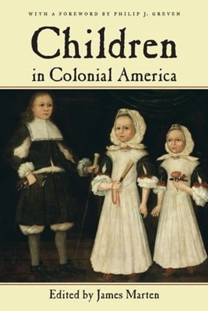 Children in Colonial America, James Marten ; Philip J Greven - Ebook - 9780814795804