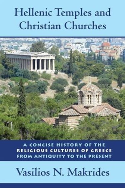 Hellenic Temples and Christian Churches, Vasilios N Makrides - Ebook - 9780814795941
